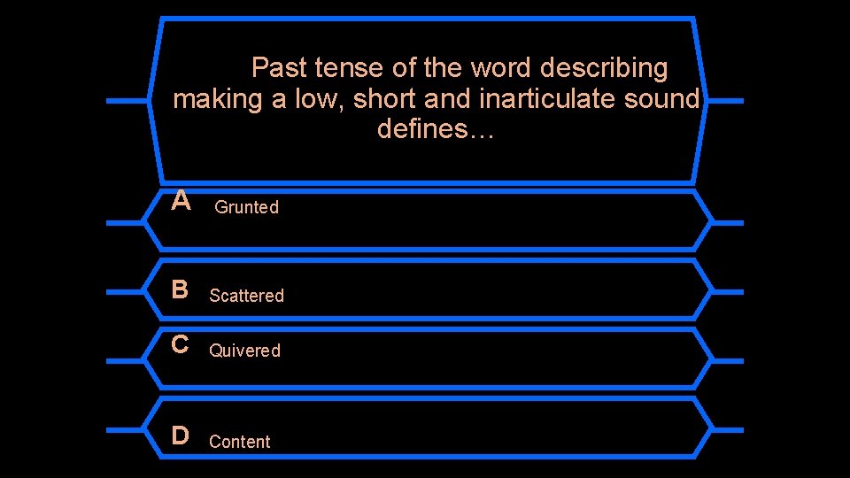 Past tense of the word describing making a low, short and inarticulate sound defines…