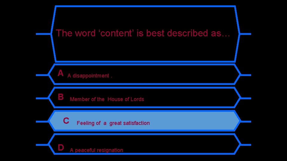 The word ‘content’ is best described as… A A disappointment. B C D Member