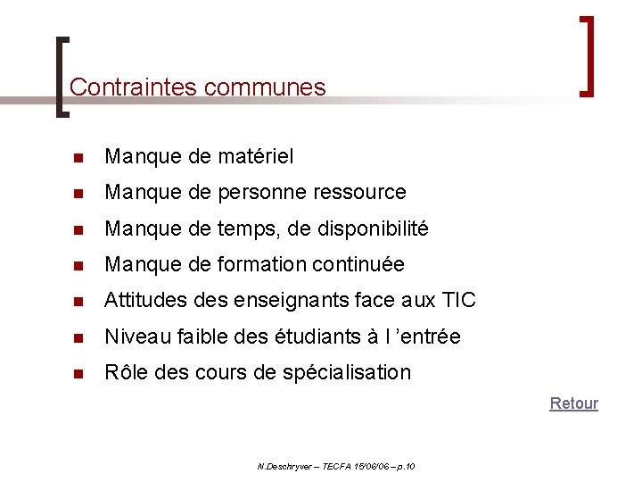 Contraintes communes n Manque de matériel n Manque de personne ressource n Manque de