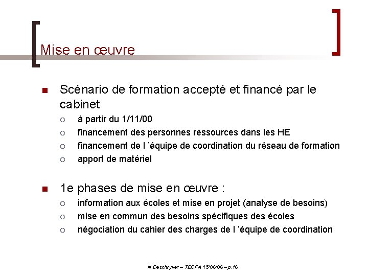 Mise en œuvre n Scénario de formation accepté et financé par le cabinet ¡