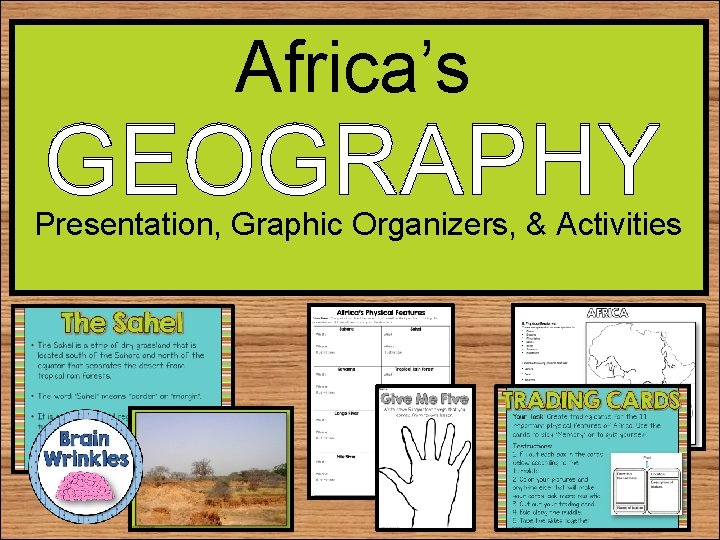 Africa’s GEOGRAPHY Presentation, Graphic Organizers, & Activities 