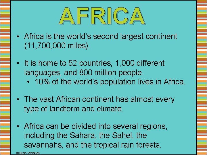 AFRICA • Africa is the world’s second largest continent (11, 700, 000 miles). •