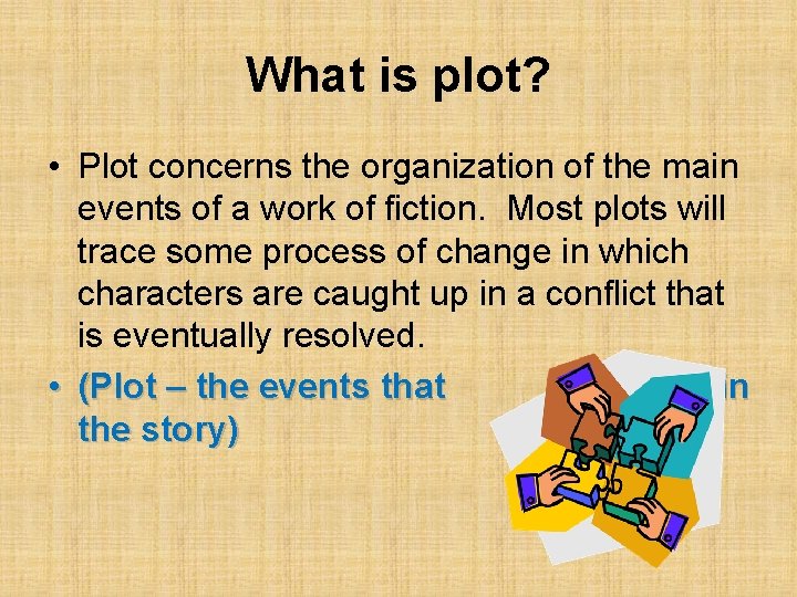 What is plot? • Plot concerns the organization of the main events of a