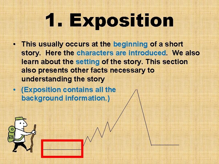 1. Exposition • This usually occurs at the beginning of a short story. Here