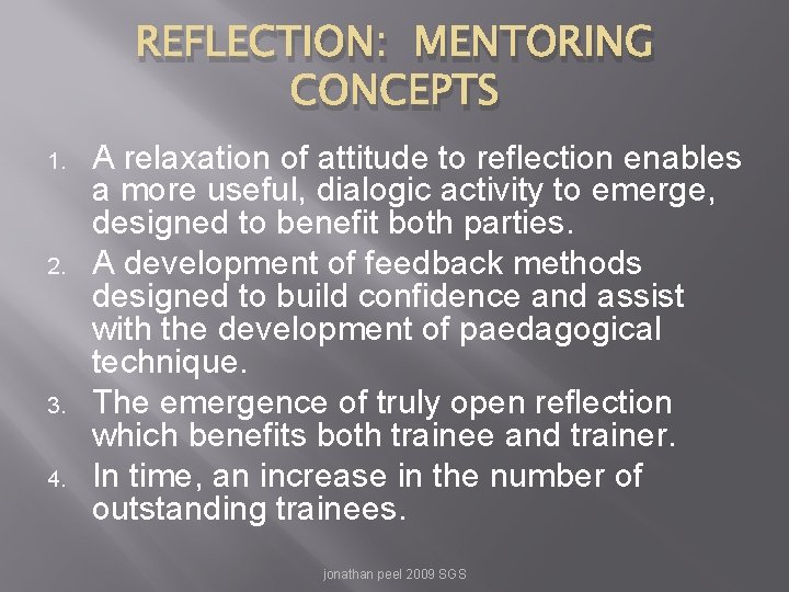 REFLECTION: MENTORING CONCEPTS 1. 2. 3. 4. A relaxation of attitude to reflection enables