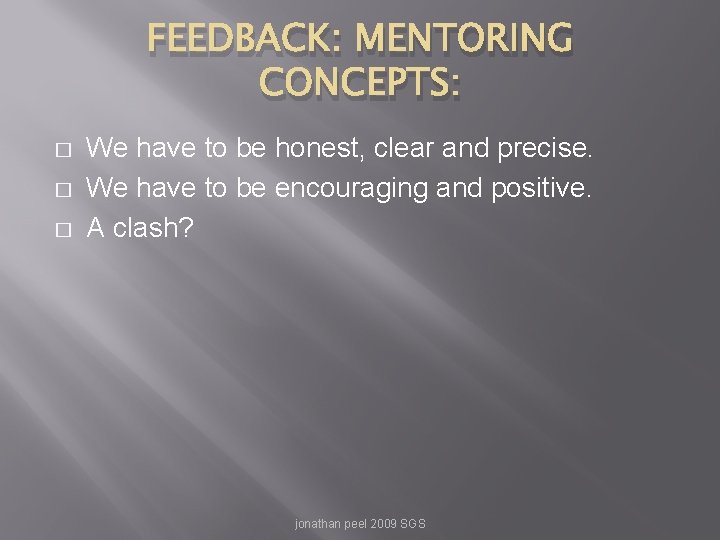 FEEDBACK: MENTORING CONCEPTS: � � � We have to be honest, clear and precise.