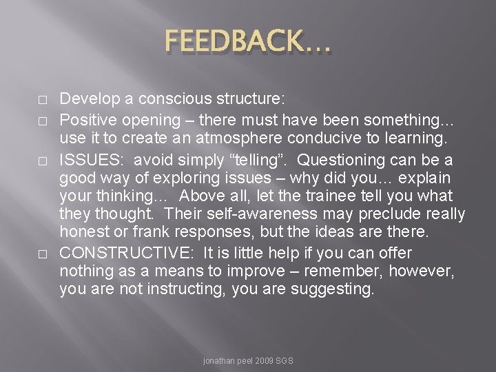 FEEDBACK… � � Develop a conscious structure: Positive opening – there must have been