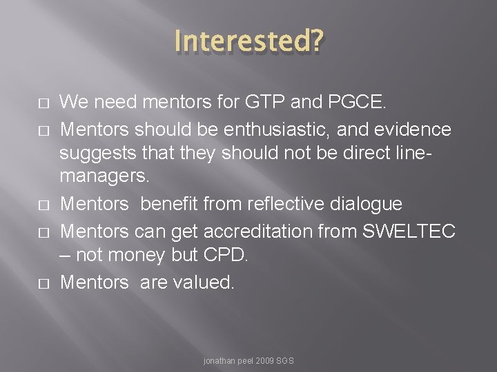 Interested? � � � We need mentors for GTP and PGCE. Mentors should be