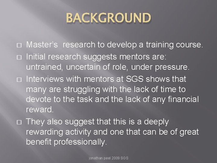 BACKGROUND � � Master’s research to develop a training course. Initial research suggests mentors