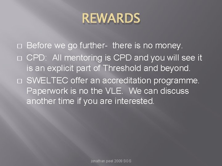 REWARDS � � � Before we go further- there is no money. CPD: All