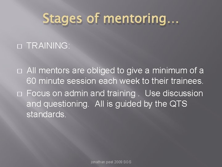 Stages of mentoring… � TRAINING: � All mentors are obliged to give a minimum