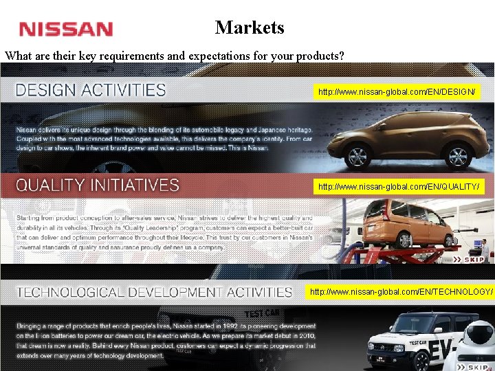 Markets What are their key requirements and expectations for your products? http: //www. nissan-global.
