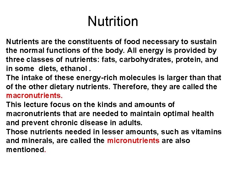 Nutrition Nutrients are the constituents of food necessary to sustain the normal functions of