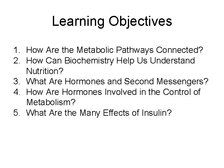 Learning Objectives 1. How Are the Metabolic Pathways Connected? 2. How Can Biochemistry Help