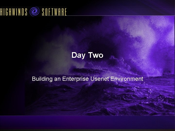 Day Two Building an Enterprise Usenet Environment 