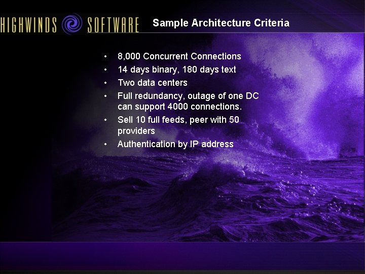 Sample Architecture Criteria • • • 8, 000 Concurrent Connections 14 days binary, 180