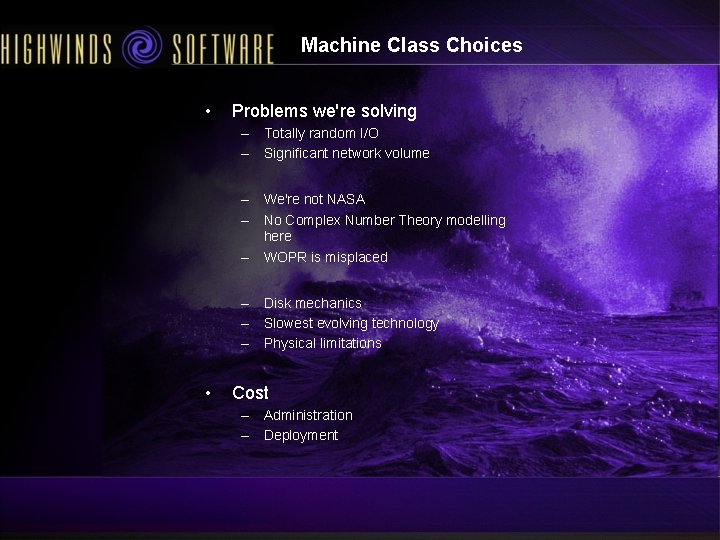 Machine Class Choices • Problems we're solving – Totally random I/O – Significant network