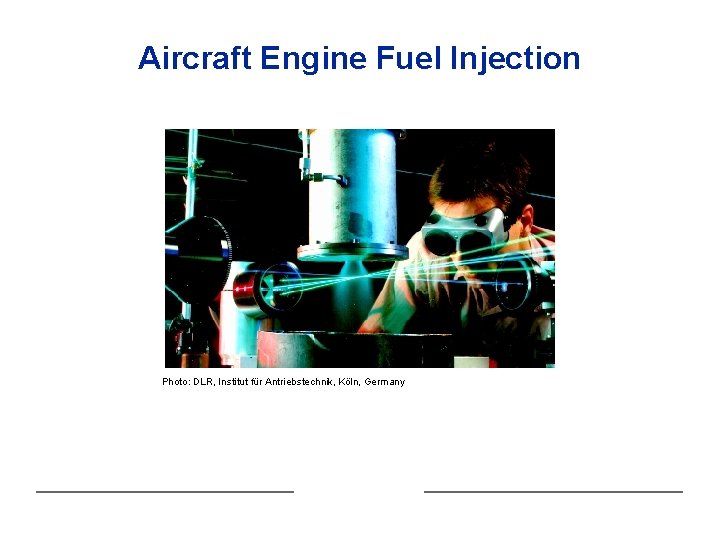 Aircraft Engine Fuel Injection Photo: DLR, Institut für Antriebstechnik, Köln, Germany 