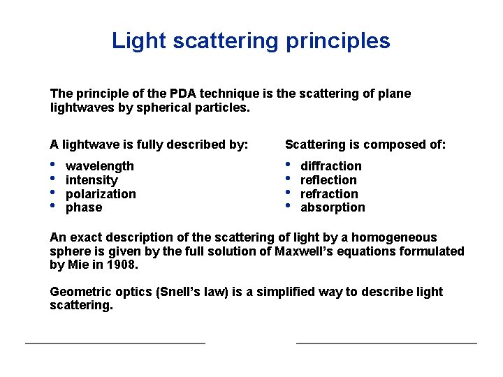 Light scattering principles The principle of the PDA technique is the scattering of plane