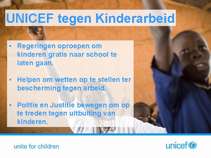 UNICEF tegen Kinderarbeid • Regeringen oproepen om kinderen gratis naar school te laten gaan.