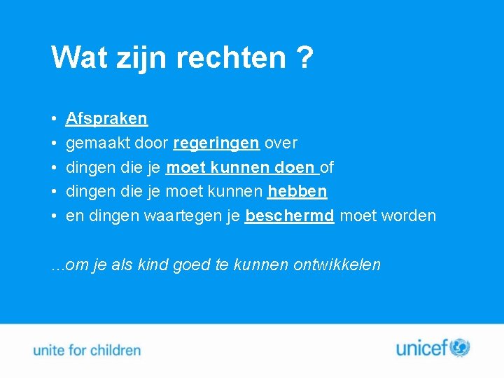 Wat zijn rechten ? • • • Afspraken gemaakt door regeringen over dingen die