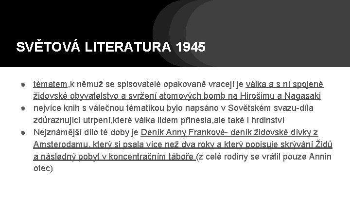 SVĚTOVÁ LITERATURA 1945 ● tématem, k němuž se spisovatelé opakovaně vracejí je válka a