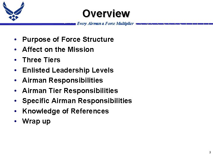 Overview Every Airman a Force Multiplier • • • Purpose of Force Structure Affect