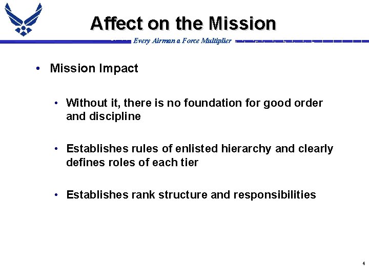 Affect on the Mission Every Airman a Force Multiplier • Mission Impact • Without