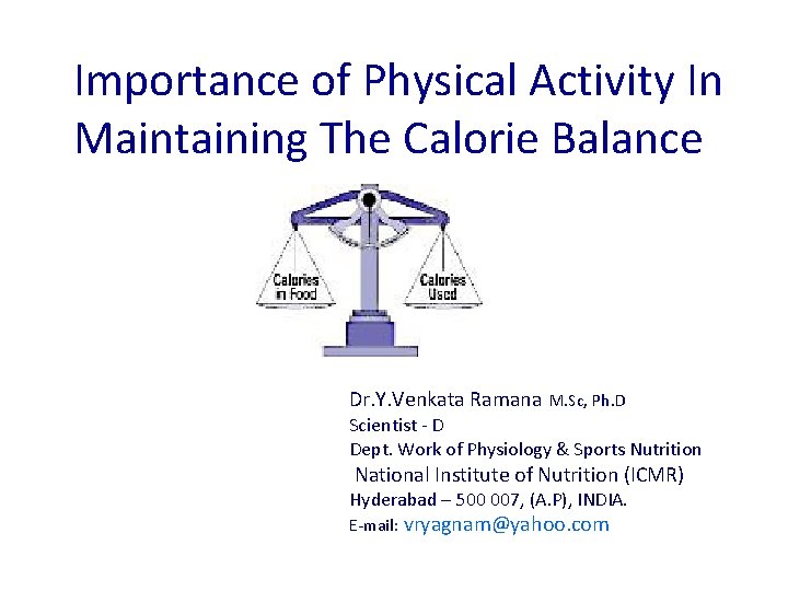 Importance of Physical Activity In Maintaining The Calorie Balance Dr. Y. Venkata Ramana M.