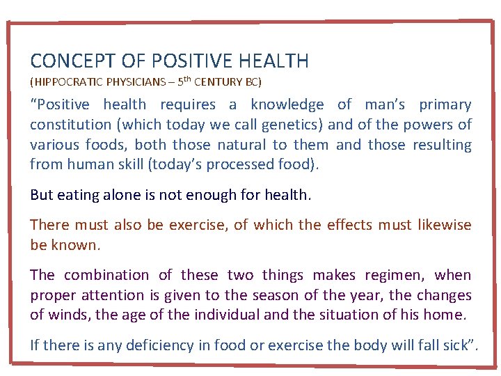 CONCEPT OF POSITIVE HEALTH (HIPPOCRATIC PHYSICIANS – 5 th CENTURY BC) “Positive health requires
