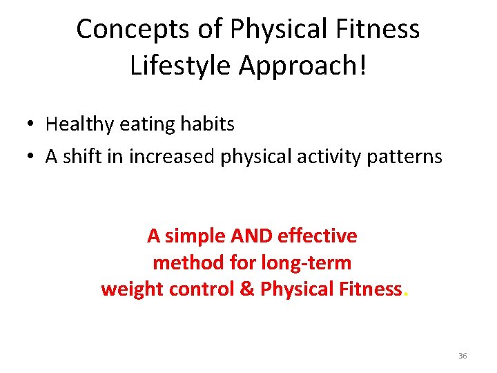 Concepts of Physical Fitness Lifestyle Approach! • Healthy eating habits • A shift in