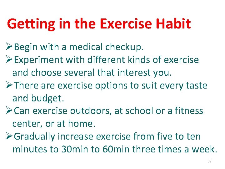 Getting in the Exercise Habit ØBegin with a medical checkup. ØExperiment with different kinds