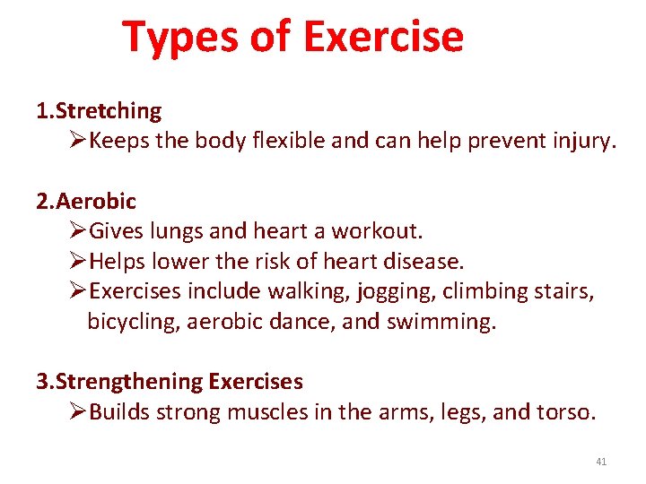 Types of Exercise 1. Stretching ØKeeps the body flexible and can help prevent injury.