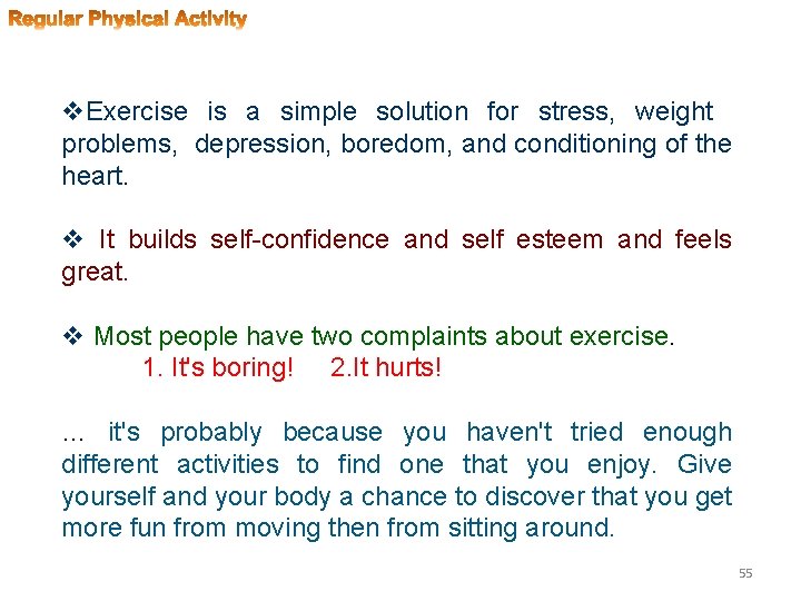 v. Exercise is a simple solution for stress, weight problems, depression, boredom, and conditioning