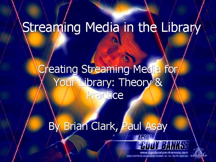 Streaming Media in the Library Creating Streaming Media for Your Library: Theory & Practice