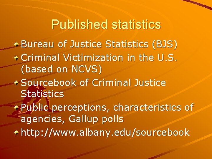Published statistics Bureau of Justice Statistics (BJS) Criminal Victimization in the U. S. (based