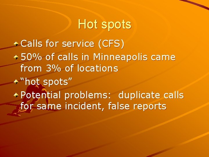 Hot spots Calls for service (CFS) 50% of calls in Minneapolis came from 3%