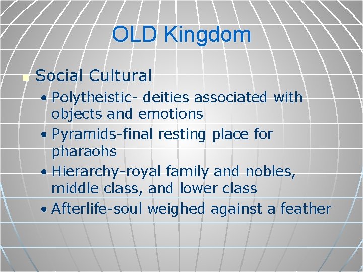 OLD Kingdom n Social Cultural • Polytheistic- deities associated with objects and emotions •
