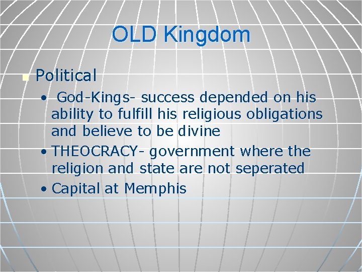 OLD Kingdom n Political • God-Kings- success depended on his ability to fulfill his