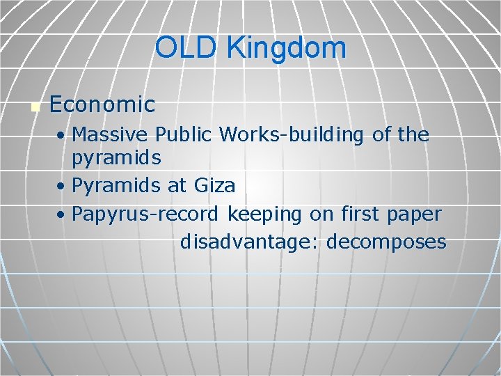 OLD Kingdom n Economic • Massive Public Works-building of the pyramids • Pyramids at