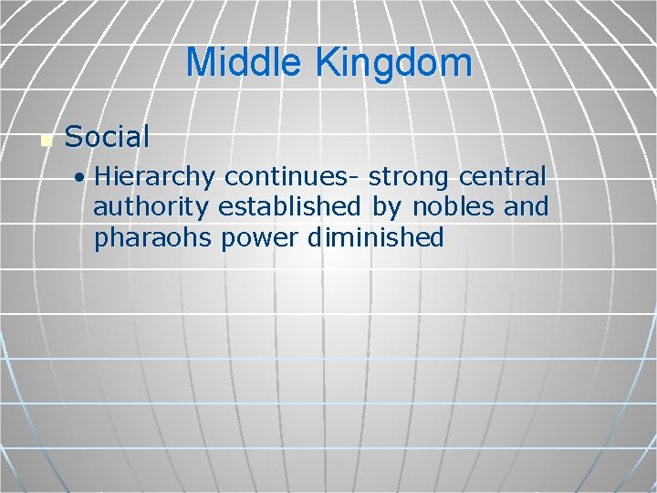 Middle Kingdom n Social • Hierarchy continues- strong central authority established by nobles and