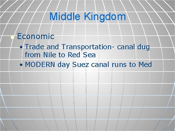 Middle Kingdom n Economic • Trade and Transportation- canal dug from Nile to Red