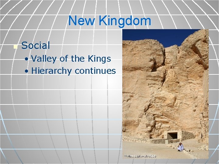 New Kingdom n Social • Valley of the Kings • Hierarchy continues 