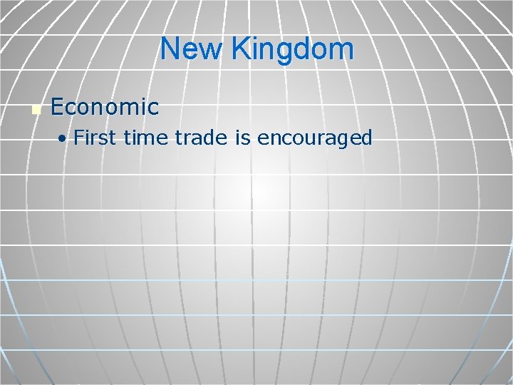 New Kingdom n Economic • First time trade is encouraged 