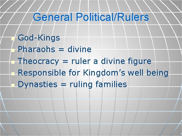 General Political/Rulers n n n God-Kings Pharaohs = divine Theocracy = ruler a divine