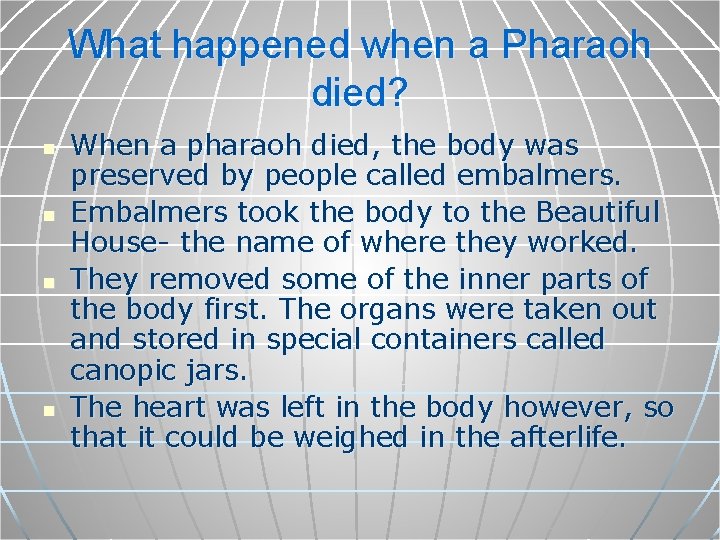 What happened when a Pharaoh died? n n When a pharaoh died, the body