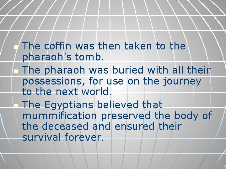 n n n The coffin was then taken to the pharaoh’s tomb. The pharaoh