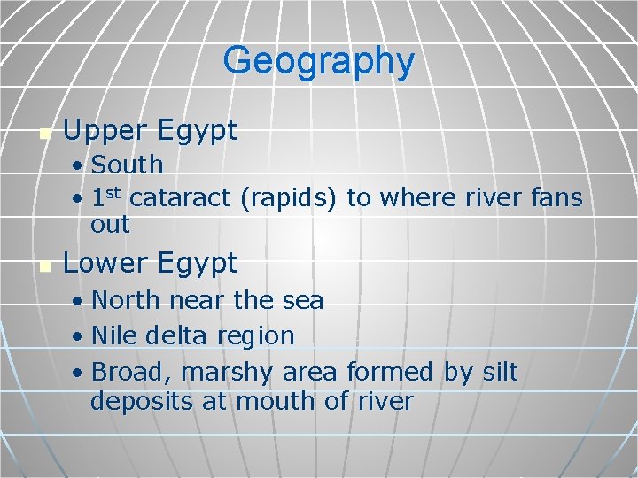 Geography n Upper Egypt • South • 1 st cataract (rapids) to where river