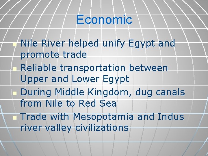 Economic n n Nile River helped unify Egypt and promote trade Reliable transportation between