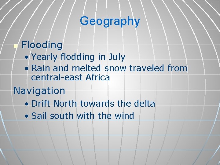 Geography n Flooding • Yearly flodding in July • Rain and melted snow traveled